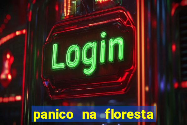 panico na floresta 2 filme completo dublado mega filmes